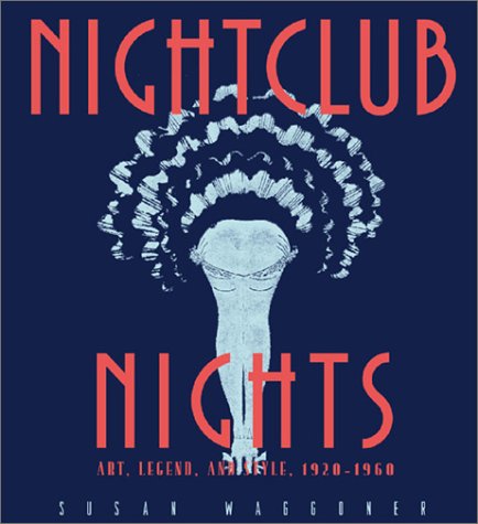 Beispielbild fr Nightclub Nights : Art, Legend and Style, 1920-1960 zum Verkauf von Better World Books