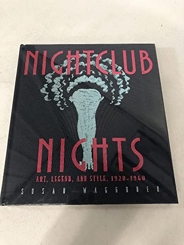 Imagen de archivo de Nightclub Nights: Art, Legend, and Style 1920-1960 a la venta por HPB Inc.