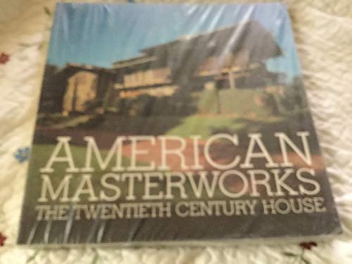 Imagen de archivo de American Masterworks: The Twentieth Century House a la venta por Better World Books