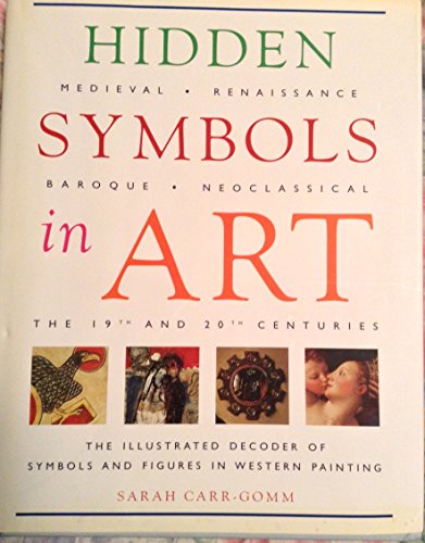Imagen de archivo de Hidden Symbols in Art: The Illustrated Decoder of Symbols and Figures in Western Painting a la venta por Books for Life