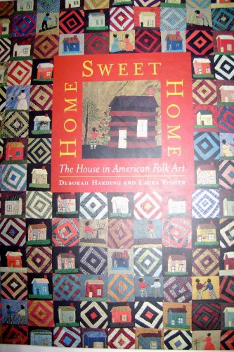 Imagen de archivo de Home Sweet Home: The House in American Folk Art a la venta por HPB-Emerald