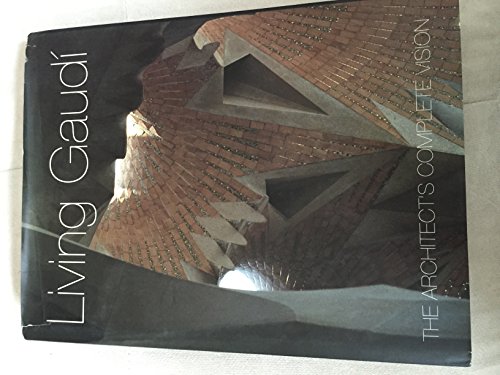 9780847824359: Living Gaudi: The Architect's Complete Vision