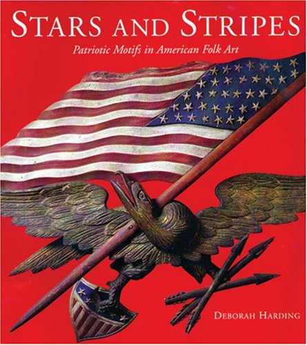 Beispielbild fr Stars and Stripes: Patriotic Themes in American Folk Art zum Verkauf von SecondSale