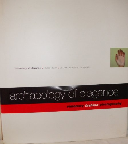 Stock image for Archaeology of Elegance: 1980-2000 Twenty Years of Fashion Photography for sale by Book Trader Cafe, LLC