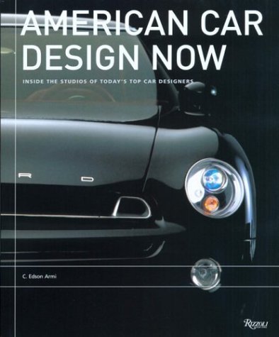 Imagen de archivo de American Car Design Now: Inside the Studios of Today's Top Car Designers a la venta por ThriftBooks-Atlanta