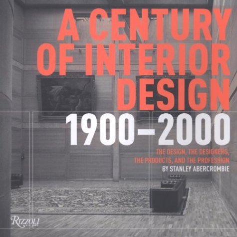 Stock image for Century of Interior Design: The Design, the Designers, the Products, and the Profession 1900-2000 for sale by SecondSale