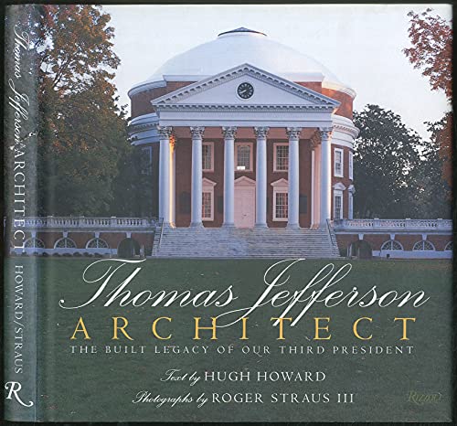 Beispielbild fr Thomas Jefferson, Architect: The Built Legacy of Our Third President zum Verkauf von Michael Patrick McCarty, Bookseller