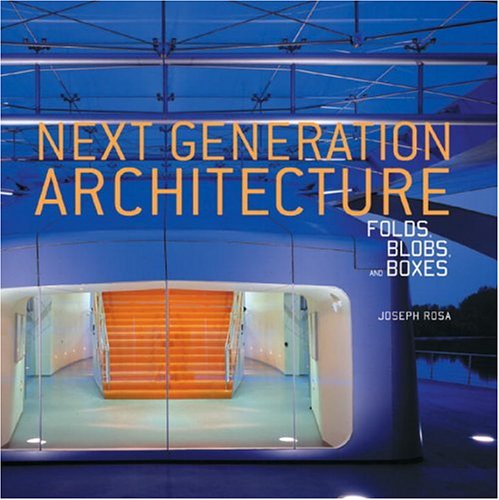 Next Generation Architecture: Folds, Blobs, and Boxes (9780847825738) by Rosa, Joseph