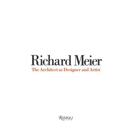 9780847825950: Richard Meier: The Architect As Designer and Artist