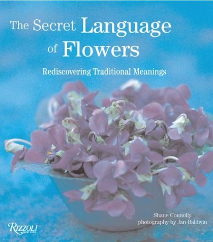 Beispielbild fr The Secret Language of Flowers: Rediscovering Traditional Meanings zum Verkauf von HPB Inc.
