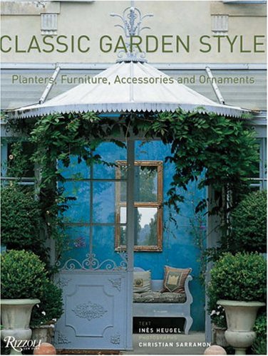 Imagen de archivo de Classic Garden Style : Planters, Furniture, Accessories, and Ornaments a la venta por Better World Books
