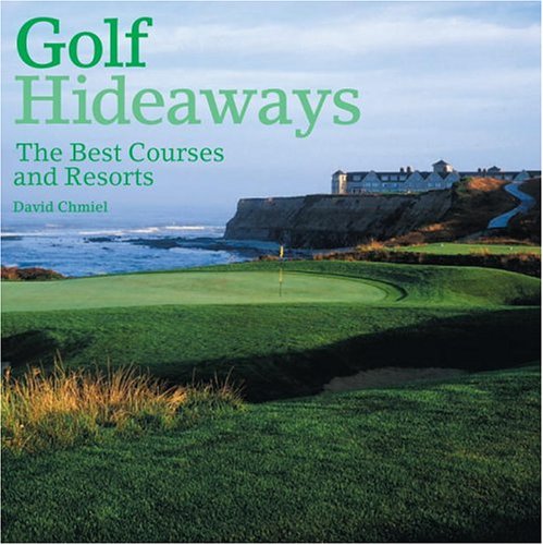 Stock image for Golf Hideaways: The Best Courses and Resorts for sale by ThriftBooks-Atlanta
