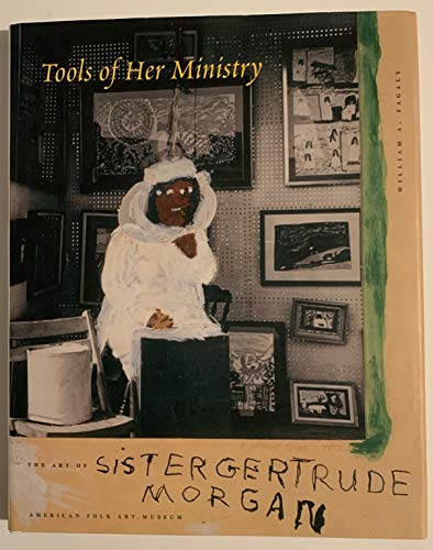 Tools of Her Ministry: The Art of Sister Gertrude Morgan