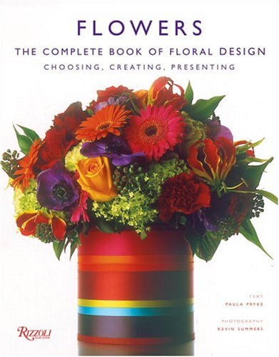 9780847826438: Flowers: The Complete Book of Floral Design