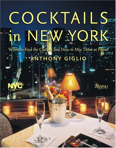 Stock image for Cocktails in New York: Where to Enjoy 100 Legendary Drinks and How to Make Them at Home for sale by WorldofBooks