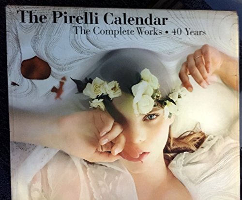 Beispielbild fr The Pirelli Calendar: The Complete Works - 40 Years zum Verkauf von Montreal Books