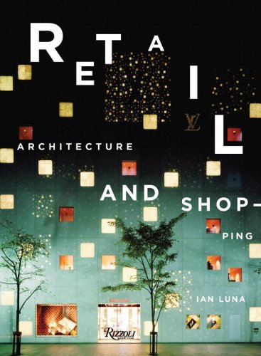 Retail: Architecture & Shopping (9780847827046) by Luna, Ian