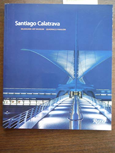 Stock image for Santiago Calatrava: Milwaukee Art Museum, Quadracci Pavilion for sale by Maya Jones Books