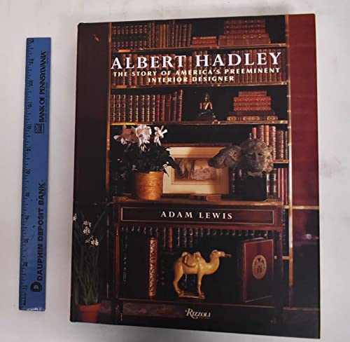 9780847827428: Albert Hadley: The Story of America's Preeminent Interior Designer