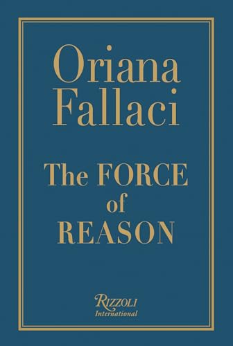 9780847827534: The Force of Reason: Oriana Fallaci