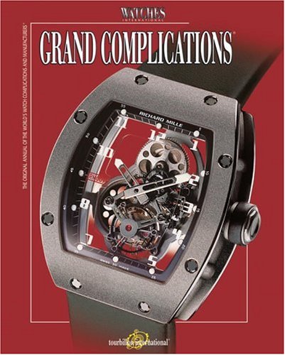 Stock image for Grand Complications. The original annual of the world's watch complications and manufacturers. for sale by Antiquariaat Schot