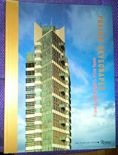 Beispielbild fr Prairie Skyscraper: Frank Lloyd Wrights Price Tower zum Verkauf von Goodwill Books