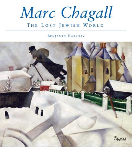 Marc Chagall and the Lost Jewish World : The Nature of Chagall's Art and Iconography - Harshav, Benjamin