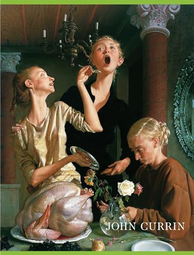 John Currin: New Paintings (9780847828654) by Norman Bryson; Alison M. Gingeras; Dave Eggers