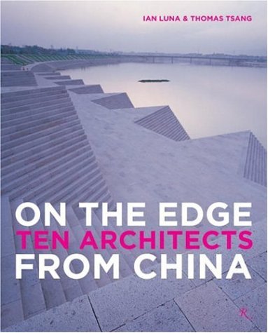 On the Edge Ten Architects from China (9780847828685) by Ian Luna; Thomas Tsang