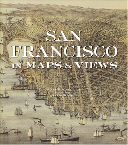 San Francisco in Maps & Views - Woodbridge, Sally B.; Rumsey, David [Introduction]