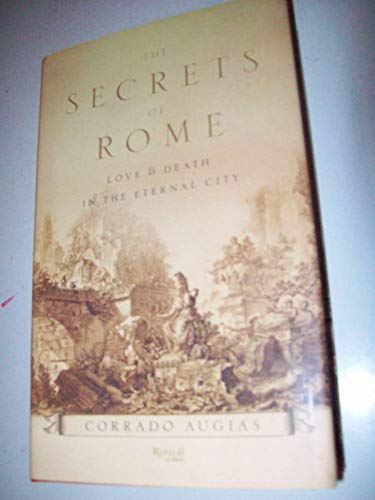 Imagen de archivo de The Secrets of Rome: Love and Death in the Eternal City a la venta por GF Books, Inc.