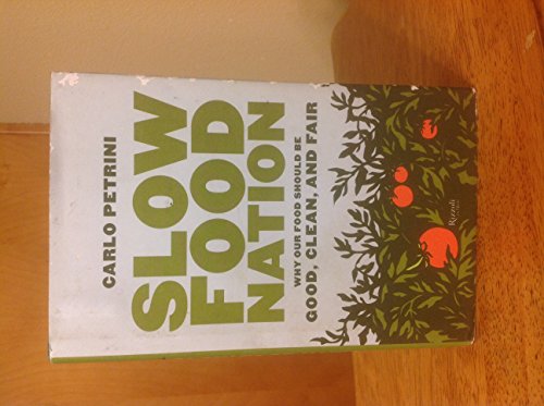 Beispielbild fr Slow Food Nation: Why Our Food Should Be Good, Clean, And Fair zum Verkauf von Wonder Book