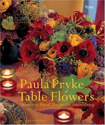 Stock image for Table Flowers : Innovative Floral Designs for Entertaining for sale by Better World Books