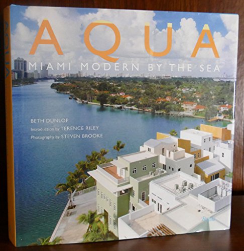 Aqua: Miami Modern by the Sea (9780847829729) by Dunlop, Beth