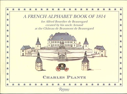 A French Alphabet Book of 1814: For Alfred Bourdier De Beauregard, Created by his uncle Arnaud at...