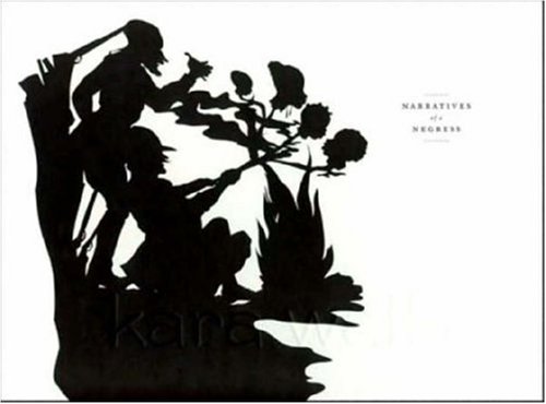 Kara Walker: Narratives of a Negress (9780847830190) by Berry, Ian; English, Darby; Patterson, Vivian; Reinhardt, Mark