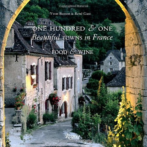 Stock image for One Hundred and One Beautiful Towns in France : Food and Wine for sale by Better World Books