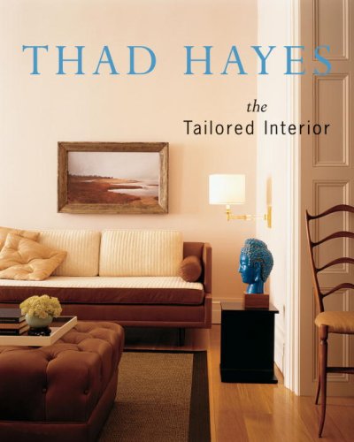 Imagen de archivo de Thad Hayes: The Tailored Interior a la venta por Ergodebooks