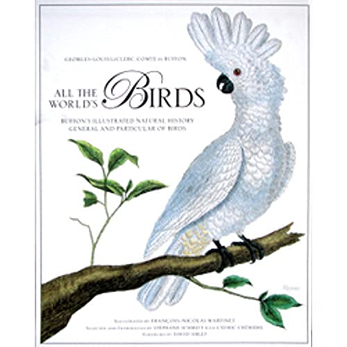 All the World's Birds: Buffon's Illustrated Natural History General and Particular of Birds