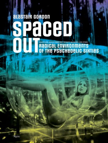 9780847831050: SPACED OUT: radical environments of the psychedelic sixties