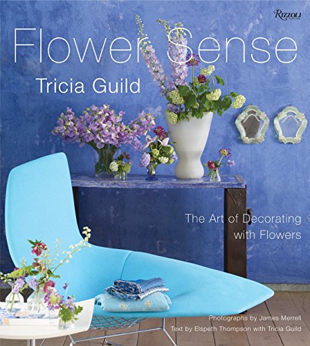 Imagen de archivo de Tricia Guild Flower Sense: The Art of Decorating with Flowers a la venta por Wonder Book