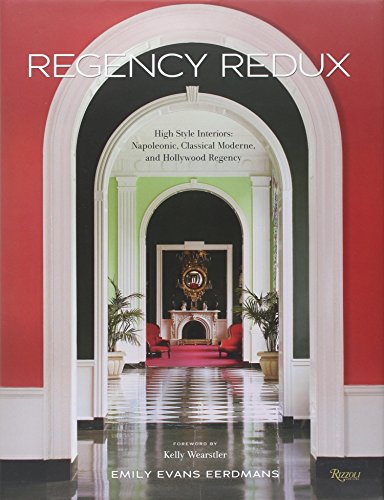 Stock image for Regency Redux: High Style Interiors: Napoleonic, Classical Moderne, and Hollywood Regency for sale by Hennessey + Ingalls
