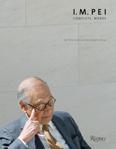 I.M. Pei: Complete Works (9780847831456) by Jodidio, Philip; Strong, Janet Adams