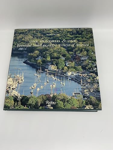 One Hundred & One Beautiful Small Coastal Towns of America (101 Beautiful Small Towns) (9780847831777) by Brewer, Stephen