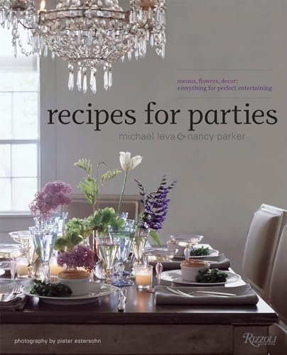 Beispielbild fr Recipes for Parties: Menus, Flowers, Decor: Everything for Perfect Entertaining zum Verkauf von Reliant Bookstore