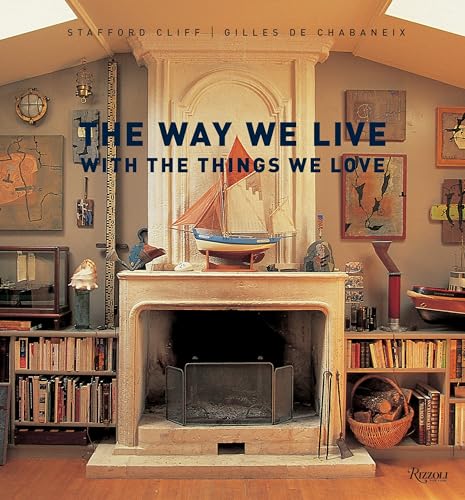 9780847832255: The Way We Live: with the things we love (Way We Live (Rizzoli))