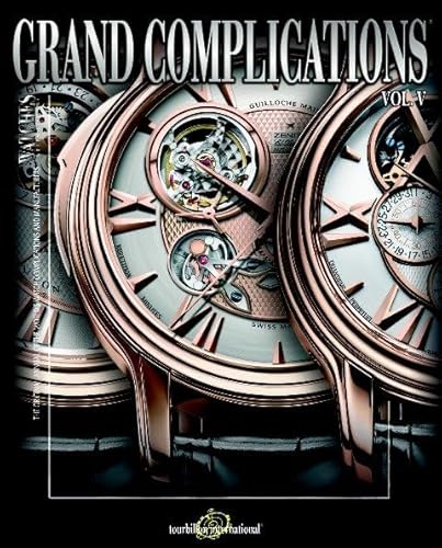Stock image for Grand Complications: High Quality Watchmaking, Vol. 5 for sale by Bellwetherbooks