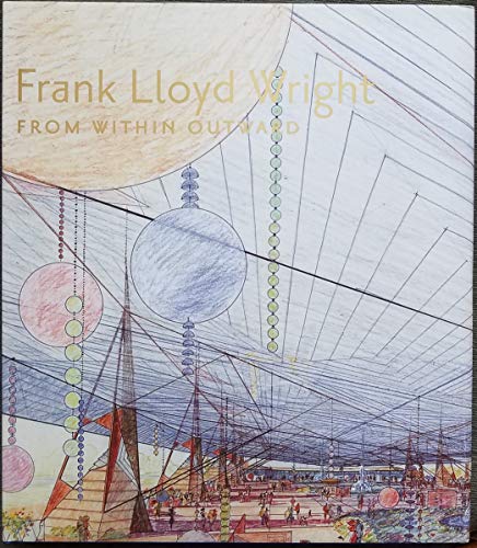 9780847832620: Frank Lloyd Wright From Within Outward: Guggenheim Exhibition Catalog