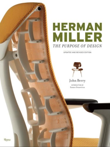 Herman Miller: The Purpose of Design, Updated and Revised Edition (9780847832651) by Berry, John