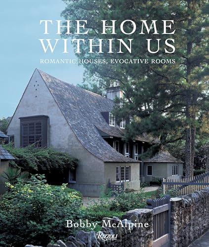 Beispielbild fr The Home Within Us: Romantic Houses, Evocative Rooms zum Verkauf von GF Books, Inc.